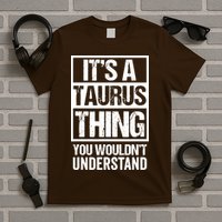 A Taurus Thing You Wouldnt Understand Astrology Zodiac T-Shirt