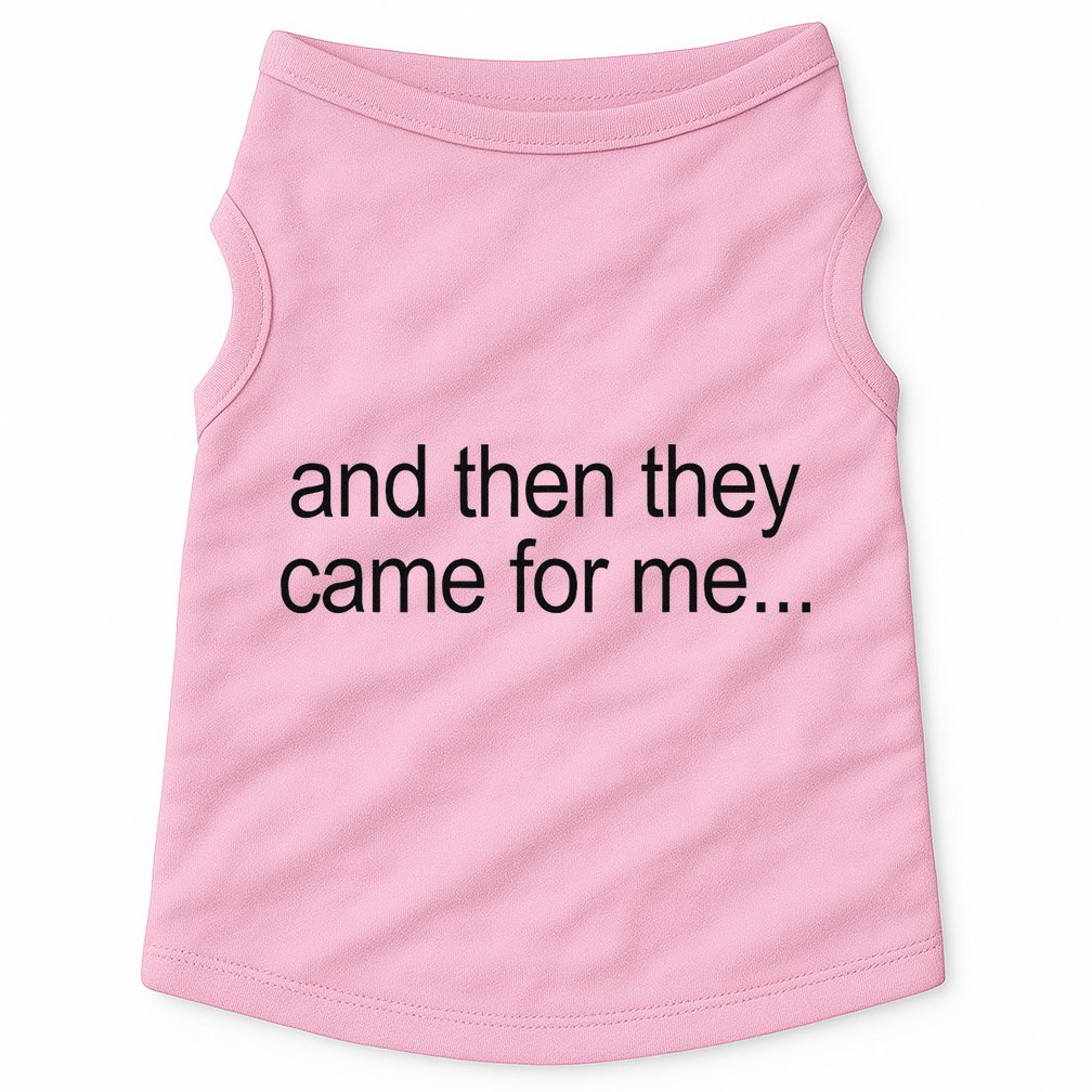 And Then They Came For Me Doggie Tank