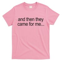 And Then They Came For Me T-Shirt