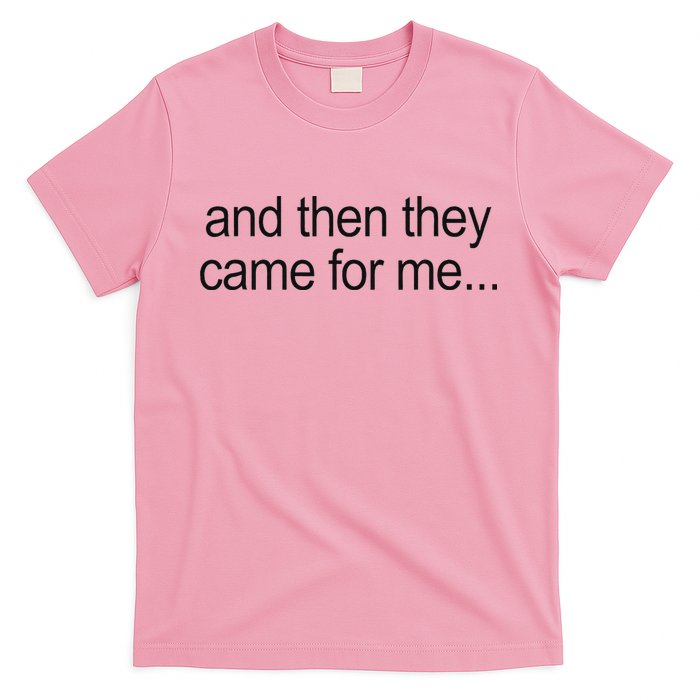 And Then They Came For Me T-Shirt