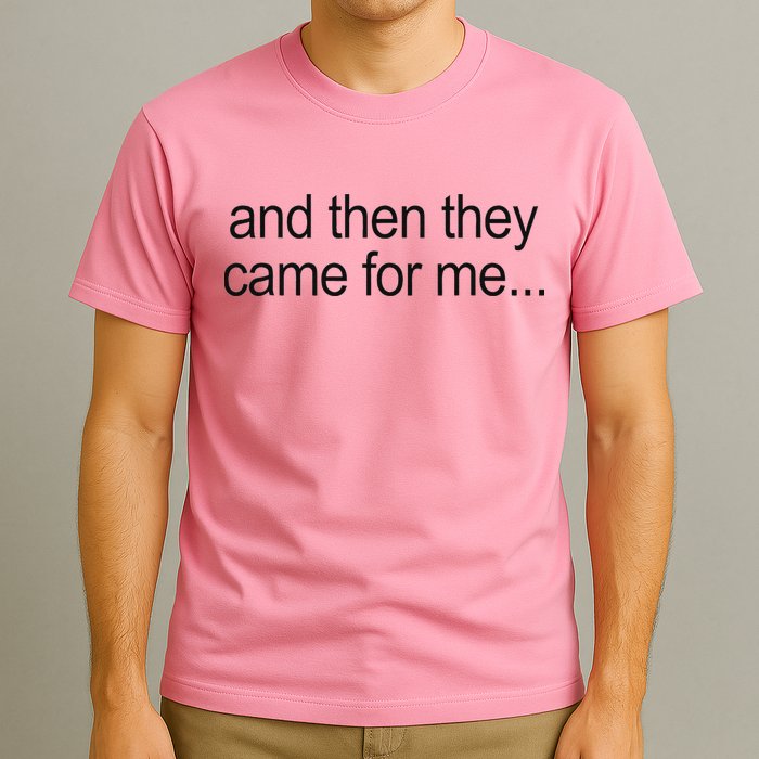 And Then They Came For Me T-Shirt