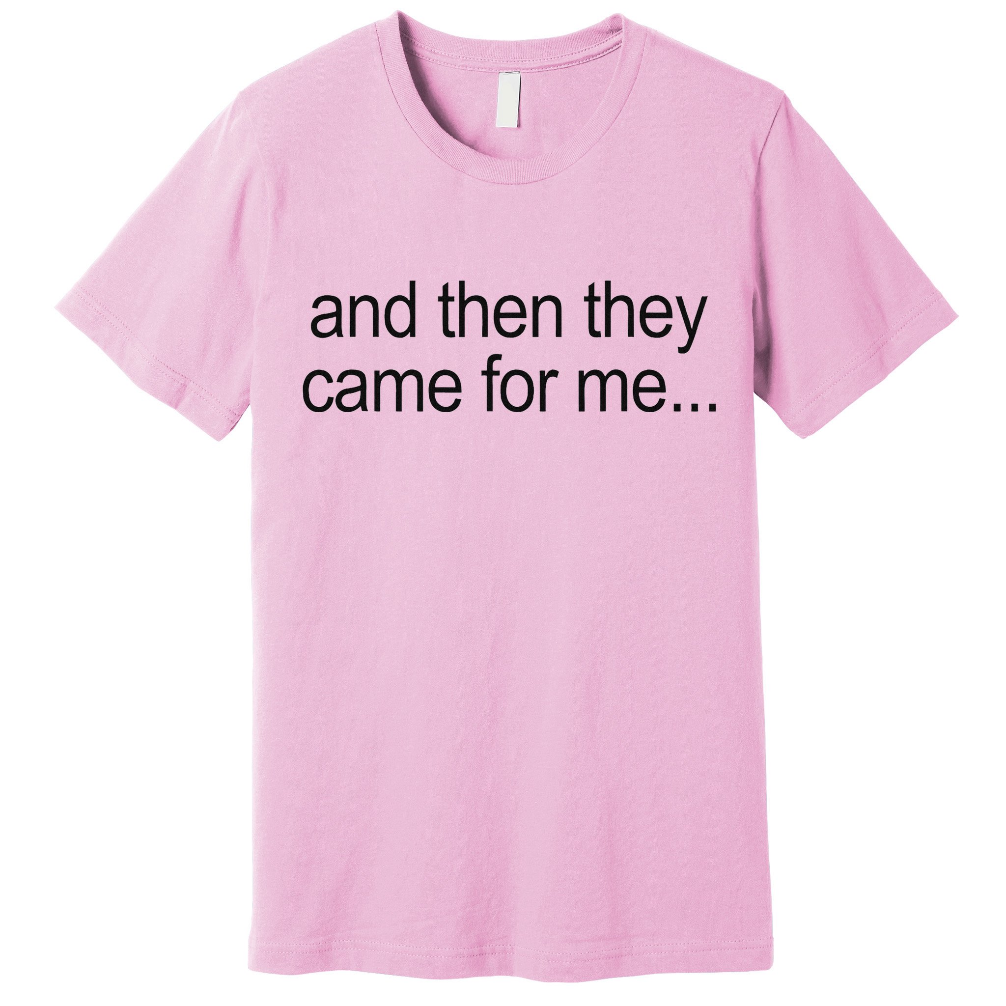And Then They Came For Me Premium T-Shirt