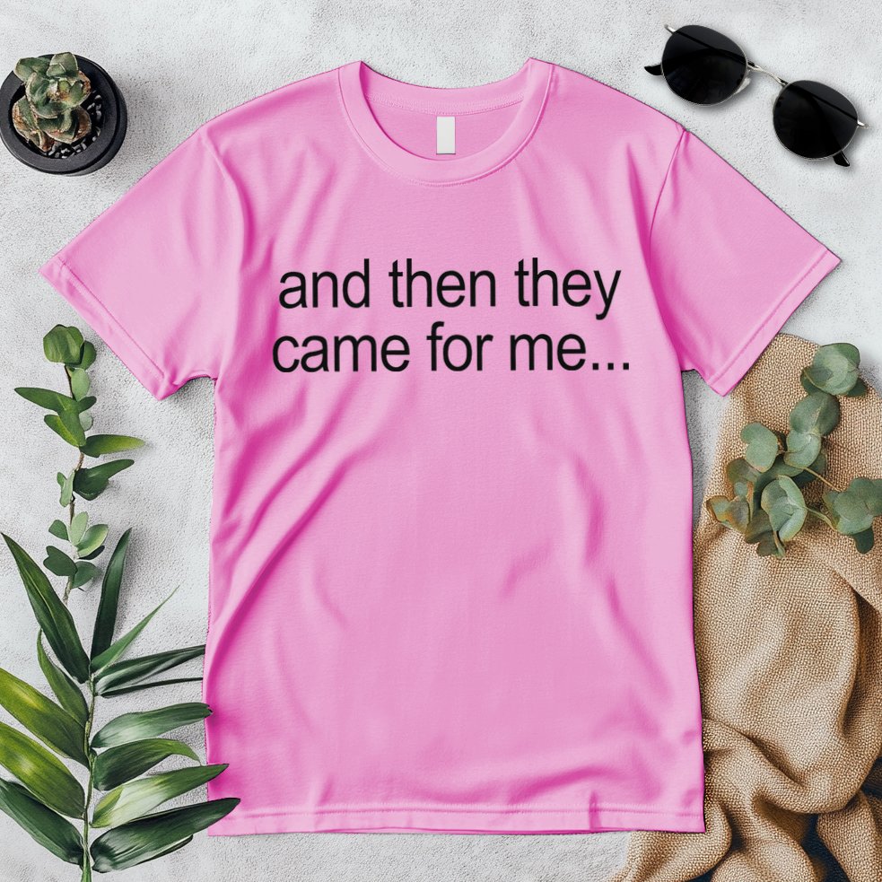 And Then They Came For Me Premium T-Shirt