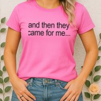 And Then They Came For Me Womens T-Shirt