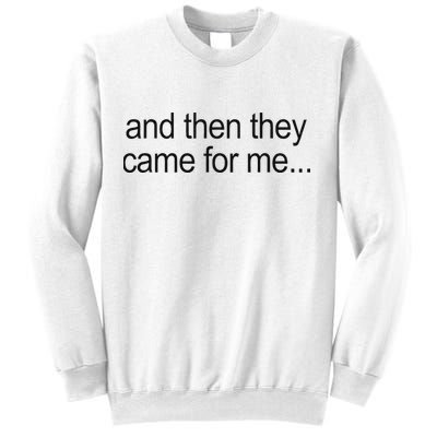 And Then They Came For Me Sweatshirt