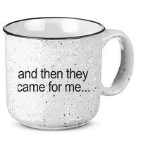 And Then They Came For Me 15oz Campfire Ceramic Mug