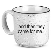 And Then They Came For Me 15oz Campfire Ceramic Mug