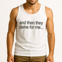 And Then They Came For Me Tank Top