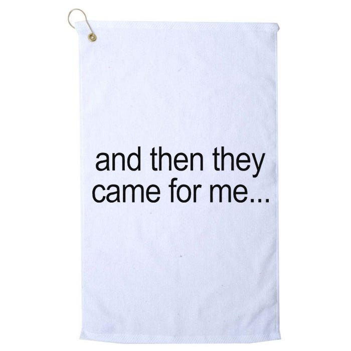 And Then They Came For Me Golf Towel