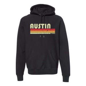 Austin Tx Texas Funny City Home Roots Gift Retro 70s 80s Premium Hoodie