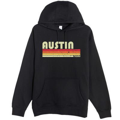 Austin Tx Texas Funny City Home Roots Gift Retro 70s 80s Premium Pullover Hoodie