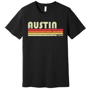 Austin Tx Texas Funny City Home Roots Gift Retro 70s 80s Premium T-Shirt