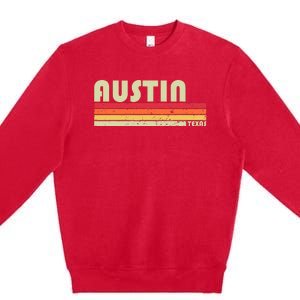 Austin Tx Texas Funny City Home Roots Gift Retro 70s 80s Premium Crewneck Sweatshirt