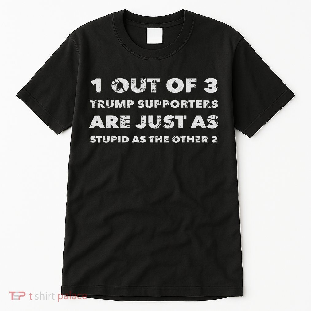 Anti Trump Trump Supporters Are Just Stupid Tall T-Shirt