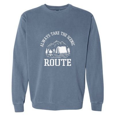 Always Take The Scenic Route Camping Gift Garment-Dyed Sweatshirt