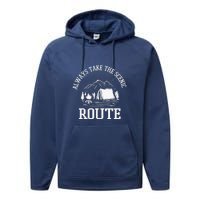 Always Take The Scenic Route Camping Gift Performance Fleece Hoodie