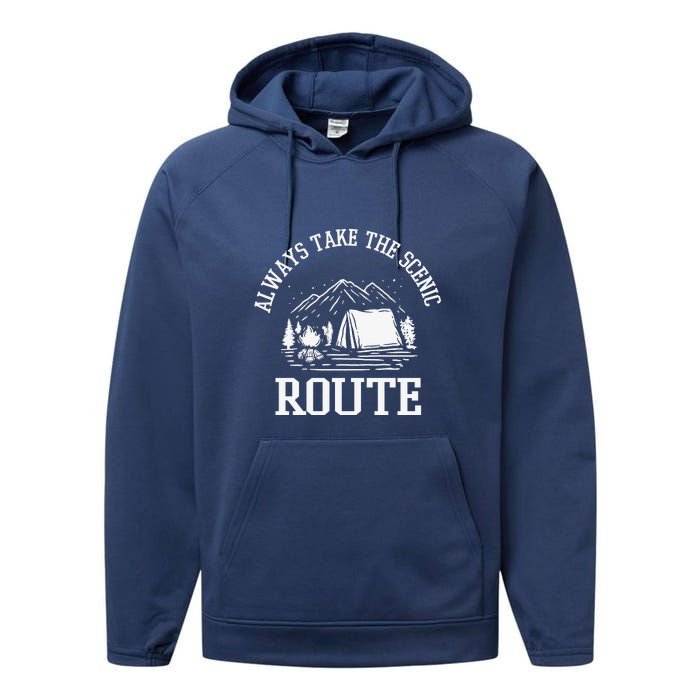 Always Take The Scenic Route Camping Gift Performance Fleece Hoodie