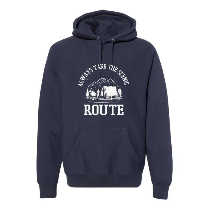 Always Take The Scenic Route Camping Gift Premium Hoodie