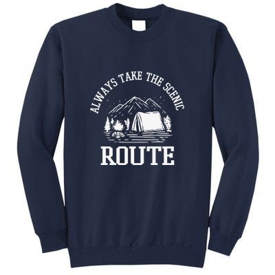 Always Take The Scenic Route Camping Gift Tall Sweatshirt