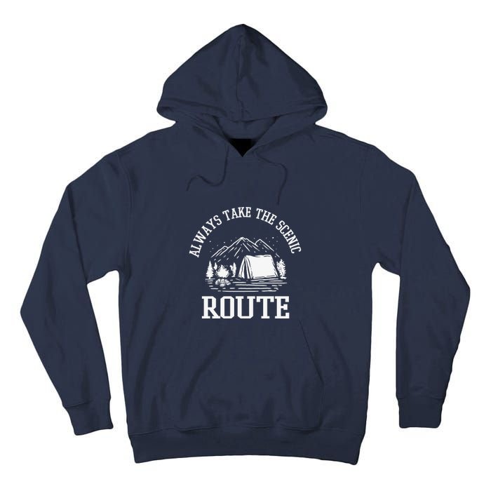 Always Take The Scenic Route Camping Gift Tall Hoodie