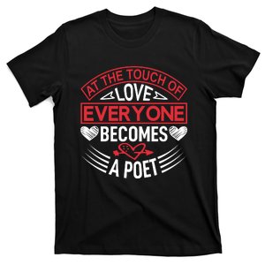 At The Touch Of Love Everyone Becomes A Poet T-Shirt