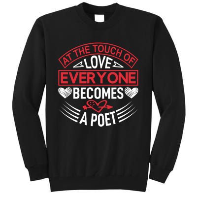 At The Touch Of Love Everyone Becomes A Poet Tall Sweatshirt