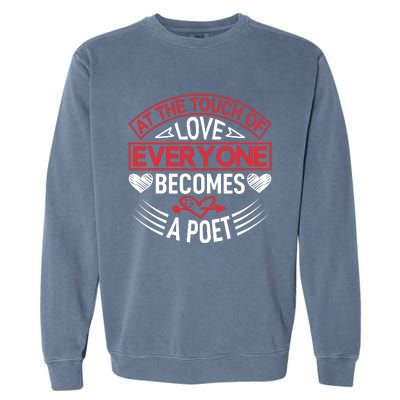 At The Touch Of Love Everyone Becomes A Poet Garment-Dyed Sweatshirt