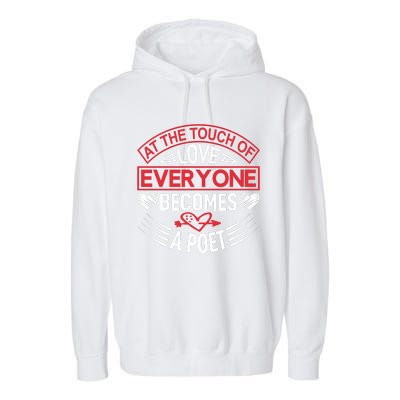 At The Touch Of Love Everyone Becomes A Poet Garment-Dyed Fleece Hoodie