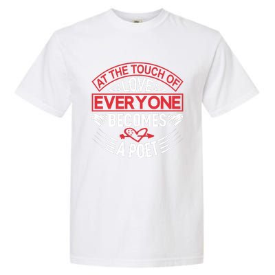 At The Touch Of Love Everyone Becomes A Poet Garment-Dyed Heavyweight T-Shirt