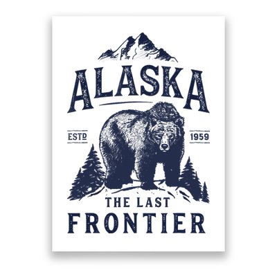 Alaska T The Last Frontier Bear Home Gifts Poster
