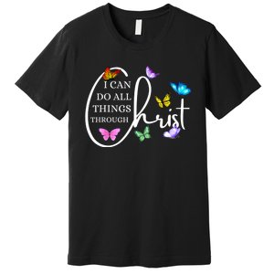 All Things Through Christ Faith Based Christian Graphic Premium T-Shirt