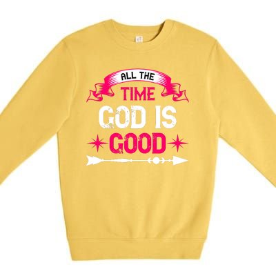 All The Time God Is Good Premium Crewneck Sweatshirt