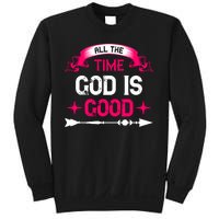 All The Time God Is Good Sweatshirt