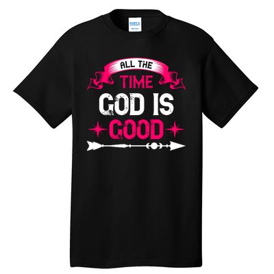 All The Time God Is Good Tall T-Shirt