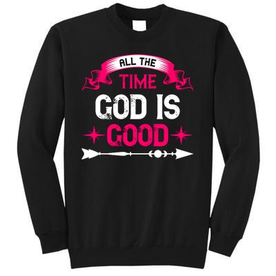 All The Time God Is Good Tall Sweatshirt