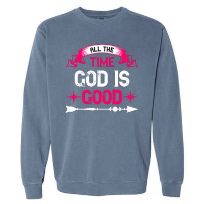 All The Time God Is Good Garment-Dyed Sweatshirt