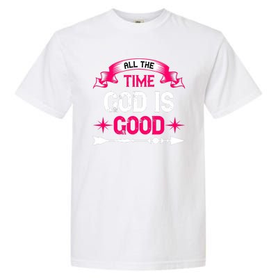 All The Time God Is Good Garment-Dyed Heavyweight T-Shirt