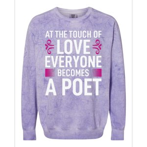 At The Touch Of Love Everyone Becomes A Poet Colorblast Crewneck Sweatshirt