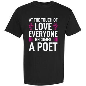 At The Touch Of Love Everyone Becomes A Poet Garment-Dyed Heavyweight T-Shirt