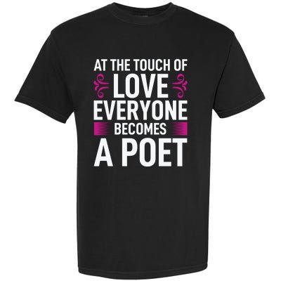 At The Touch Of Love Everyone Becomes A Poet Garment-Dyed Heavyweight T-Shirt