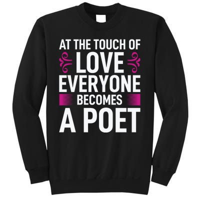 At The Touch Of Love Everyone Becomes A Poet Sweatshirt