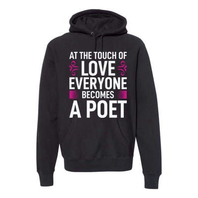 At The Touch Of Love Everyone Becomes A Poet Premium Hoodie