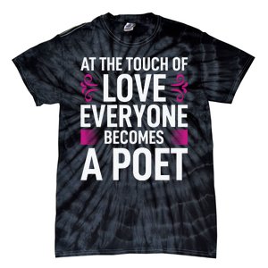 At The Touch Of Love Everyone Becomes A Poet Tie-Dye T-Shirt