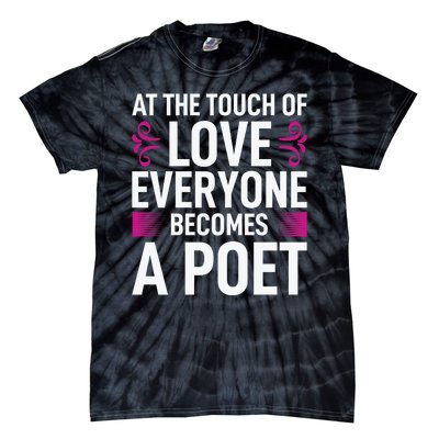 At The Touch Of Love Everyone Becomes A Poet Tie-Dye T-Shirt