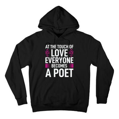 At The Touch Of Love Everyone Becomes A Poet Tall Hoodie