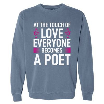 At The Touch Of Love Everyone Becomes A Poet Garment-Dyed Sweatshirt