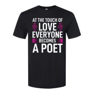 At The Touch Of Love Everyone Becomes A Poet Softstyle CVC T-Shirt