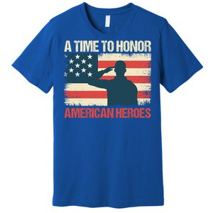 A Time To Honor American Hereos Memorial Day Cute Gift Premium T-Shirt