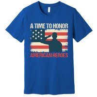 A Time To Honor American Hereos Memorial Day Cute Gift Premium T-Shirt