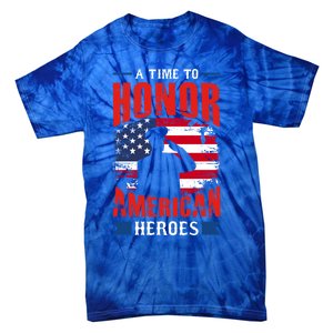 A Time To Honor American Heros Gift Memorial Day Cool Gift Tie-Dye T-Shirt